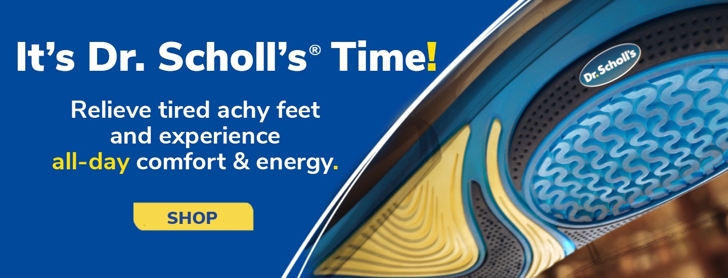 It's Dr. Scholl's Time! Relieve tired achy feed and experience all-day comfort & energy. Shop now.